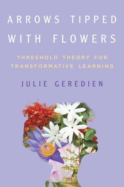 Arrows Tipped with Flowers - Threshold Theory for Transformative Learning