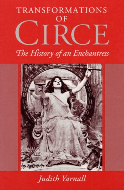 Transformations of Circe - The HISTORY of an ENCHANTRESS