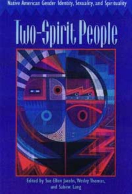 Two-Spirit People - Native American Gender Identity, Sexuality, and Spirituality