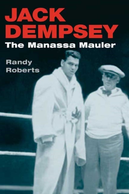 Jack Dempsey - THE MANASSA MAULER