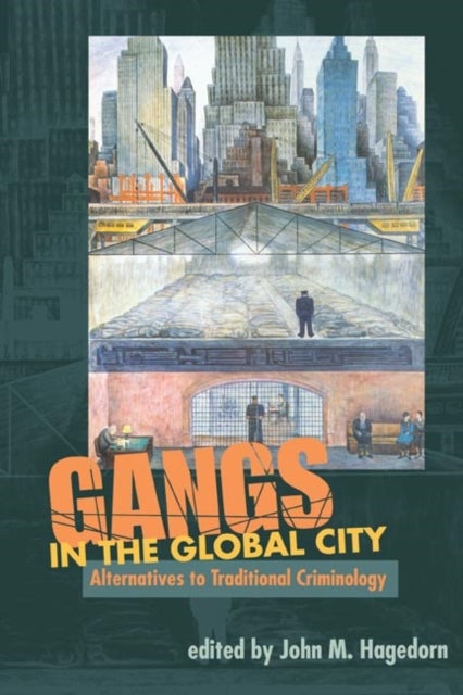 GANGS in the GLOBAL CITY - Alternatives to Traditional Criminology