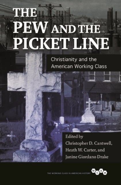 The Pew and the Picket Line - Christianity and the American Working Class