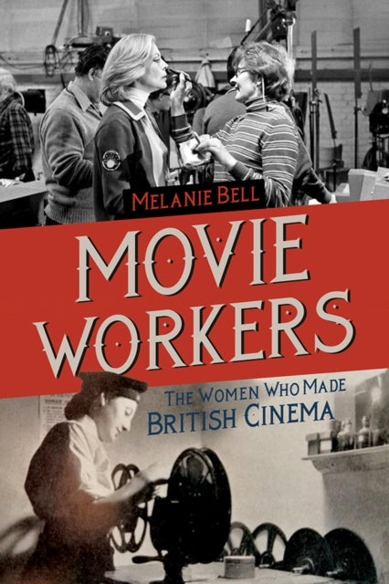 Movie Workers - The Women Who Made British Cinema