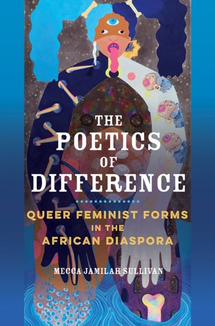 The Poetics of Difference - Queer Feminist Forms in the African Diaspora