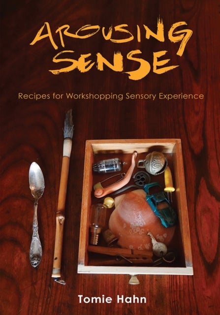 Arousing Sense - Recipes for Workshopping Sensory Experience