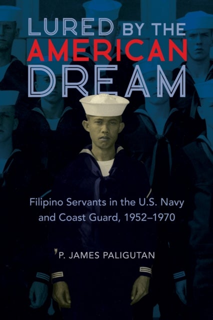 Lured by the American Dream - Filipino Servants in the U.S. Navy and Coast Guard, 1952-1970
