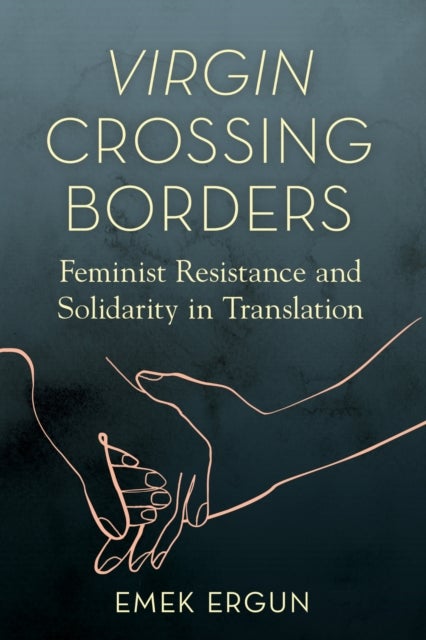 Virgin Crossing Borders - Feminist Resistance and Solidarity in Translation