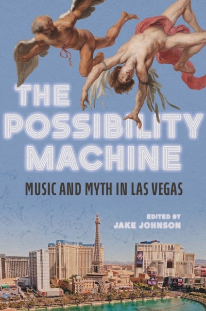 The Possibility Machine - Music and Myth in Las Vegas
