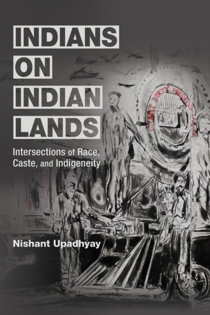 Indians on Indian Lands - Intersections of Race, Caste, and Indigeneity