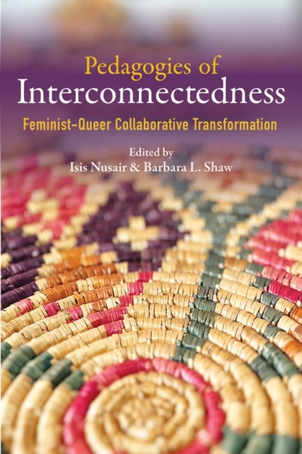 Pedagogies of Interconnectedness - Feminist-Queer Collaborative Transformation