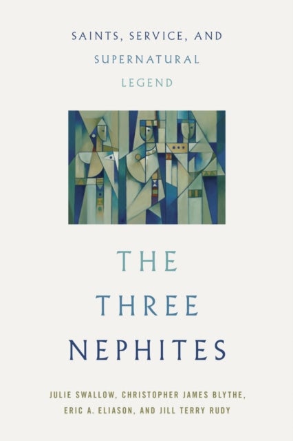 The Three Nephites - Saints, Service, and Supernatural Legend