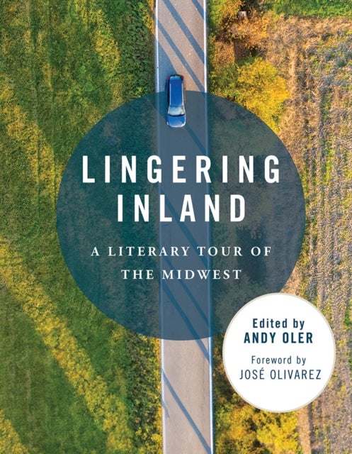 Lingering Inland - A Literary Tour of the Midwest