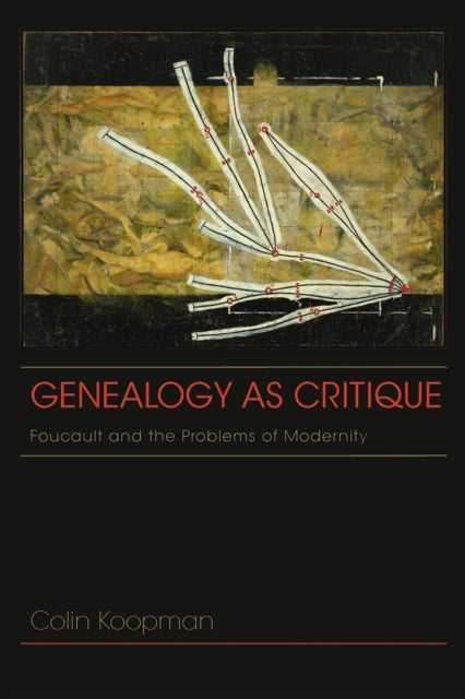 Genealogy As Critique - Foucault and the Problems of Modernity