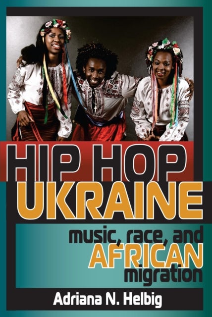 Hip Hop Ukraine - Music, Race, and African Migration