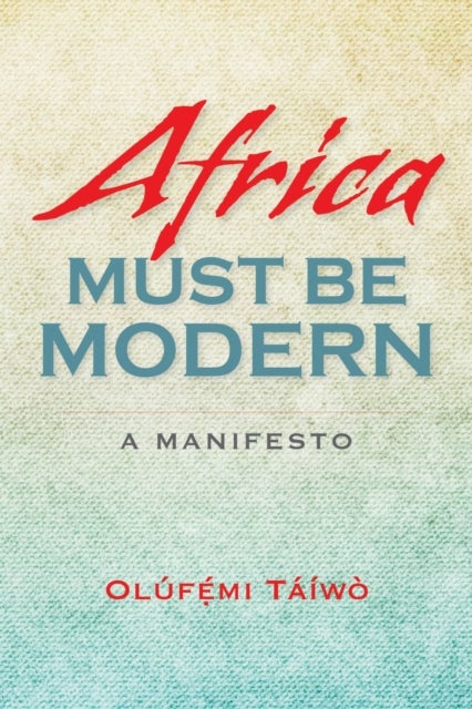Africa Must Be Modern - A Manifesto