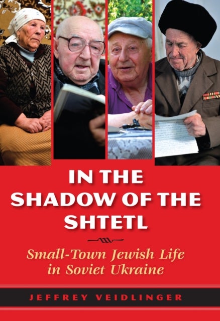 In the Shadow of the Shtetl - Small-Town Jewish Life in Soviet Ukraine