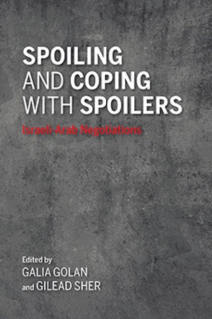 Spoiling and Coping with Spoilers - Israeli-Arab Negotiations