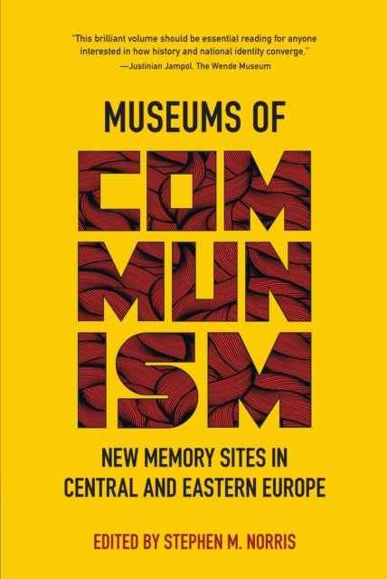 Museums of Communism - New Memory Sites in Central and Eastern Europe