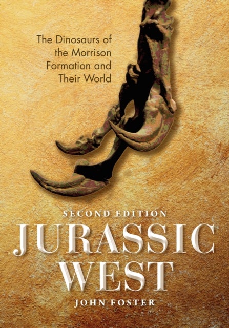 Jurassic West, Second Edition - The Dinosaurs of the Morrison Formation and Their World