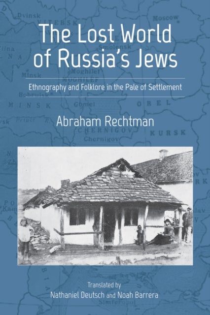 The Lost World of Russia's Jews - Ethnography and Folklore in the Pale of Settlement