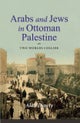 Arabs and Jews in Ottoman Palestine