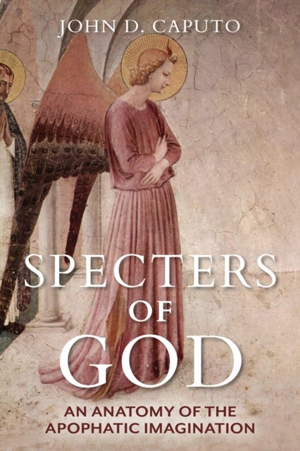 Specters of God - An Anatomy of the Apophatic Imagination