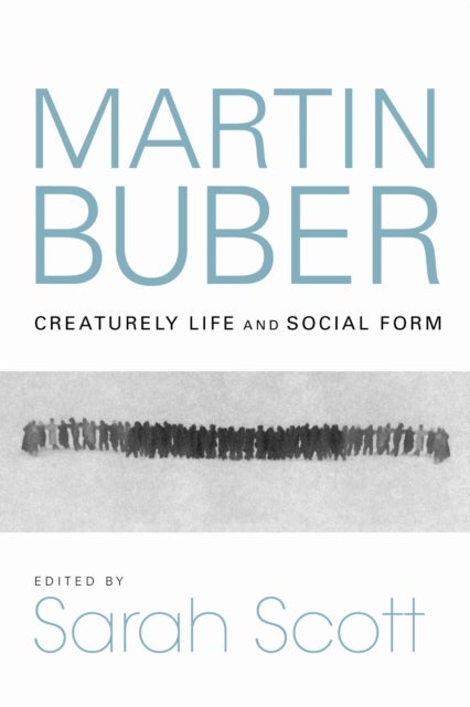 Martin Buber - Creaturely Life and Social Form