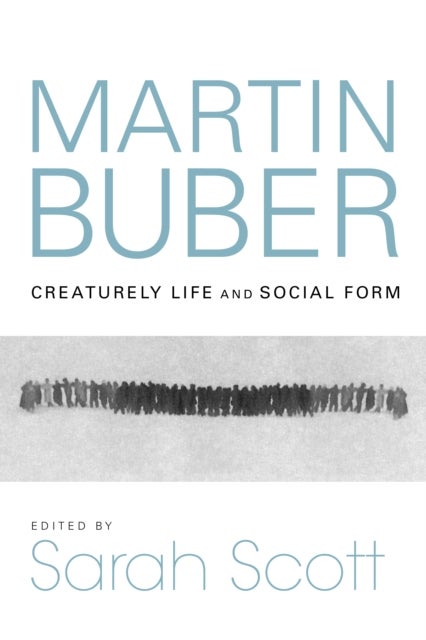 Martin Buber - Creaturely Life and Social Form