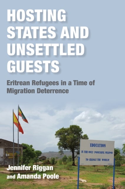 Hosting States and Unsettled Guests - Eritrean Refugees in a Time of Migration Deterrence