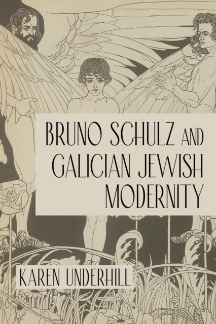Bruno Schulz and Galician Jewish Modernity
