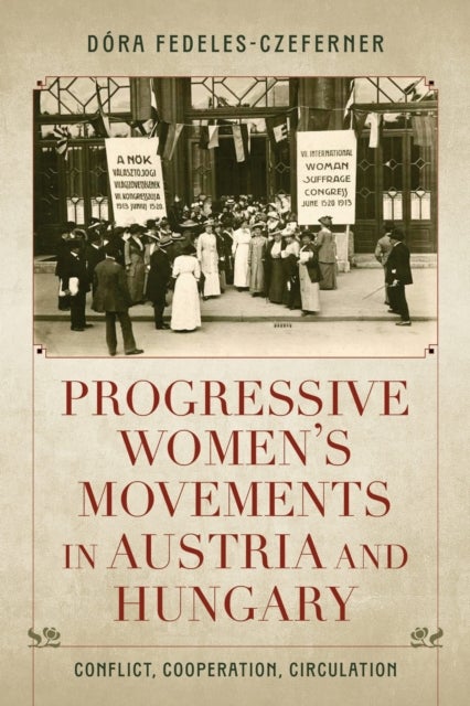 Progressive Women's Movements in Austria and Hungary - Conflict, Cooperation, Circulation