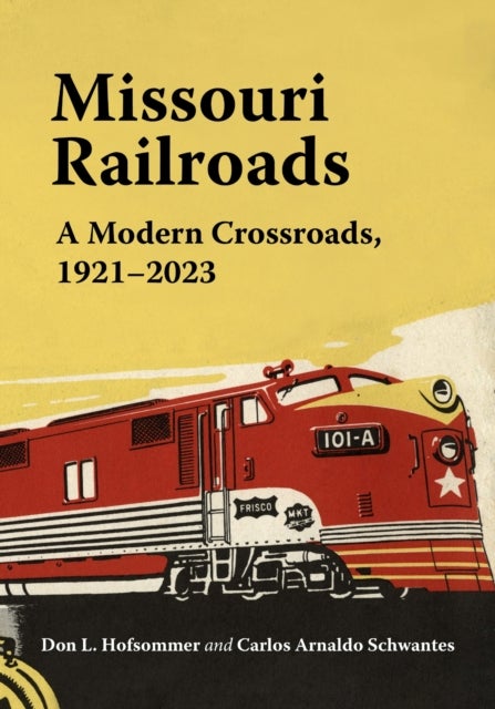 Missouri Railroads - A Modern Crossroads 1921-2023