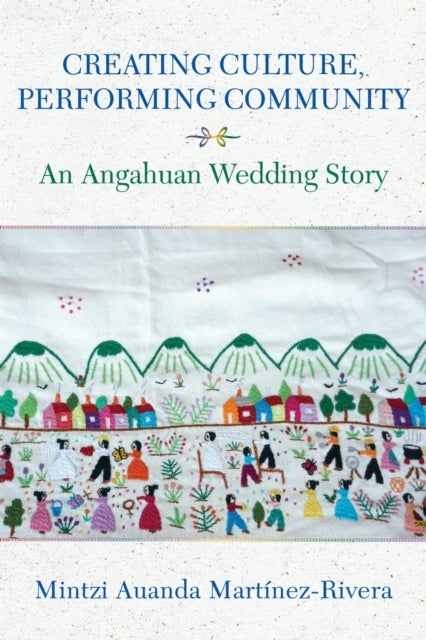 Creating Culture, Performing Community - An Angahuan Wedding Story