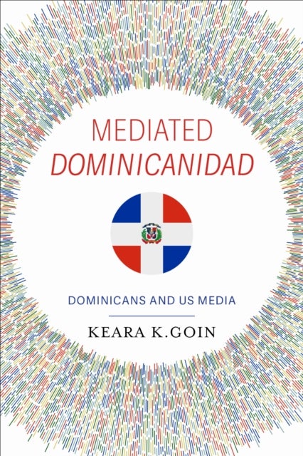 Mediated Dominicanidad - Dominicans and US Media