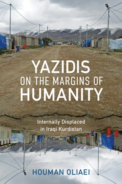 Yazidis on the Margins of Humanity - Internally Displaced in Iraqi Kurdistan