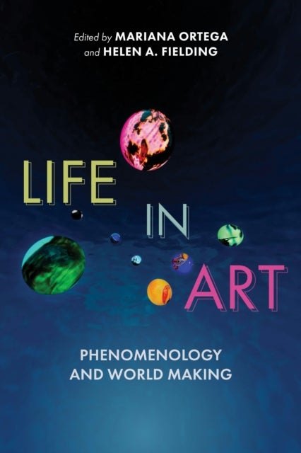 Life in Art - Phenomenology and World Making
