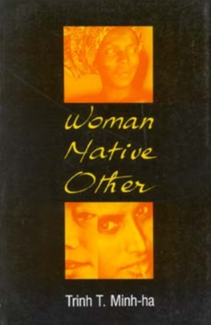 Woman, Native, Other - Writing Postcoloniality and Feminism