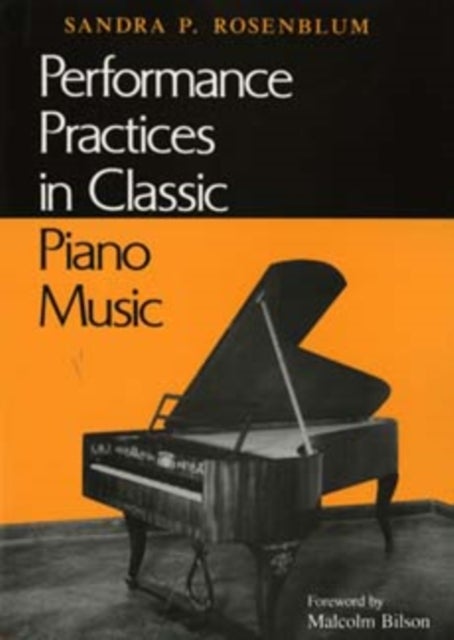 Performance Practices in Classic Piano Music - Their Principles and Applications