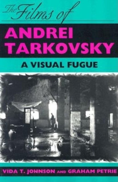 The Films of Andrei Tarkovsky - A Visual Fugue