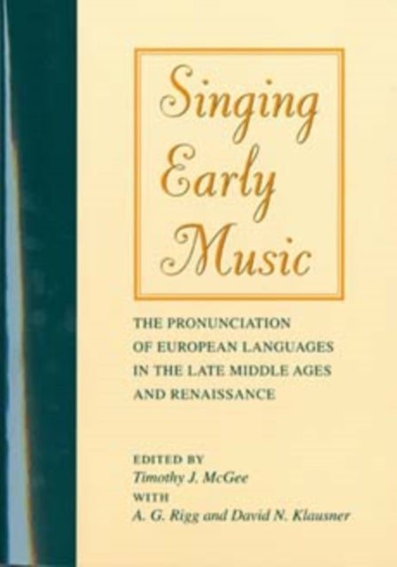 Singing Early Music - The Pronunciation of European Languages in the Late Middle Ages and Renaissance