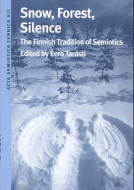 Snow, Forest, Silence - The Finnish Tradition of Semiotics