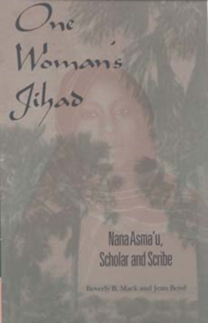 One Woman's Jihad - Nana Asma'u, Scholar and Scribe