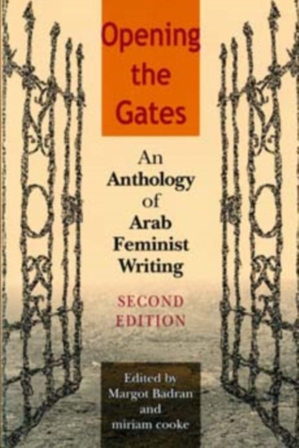 Opening the Gates, Second Edition - An Anthology of Arab Feminist Writing
