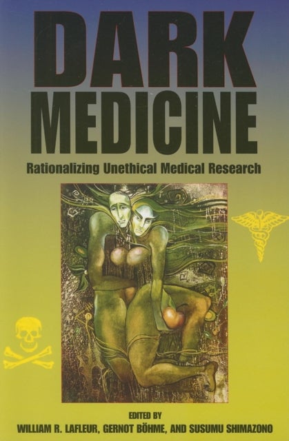 Dark Medicine - Rationalizing Unethical Medical Research