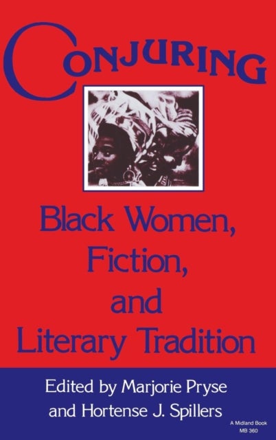Conjuring - Black Women, Fiction, and Literary Tradition