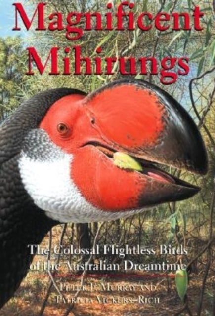Magnificent Mihirungs - The Colossal Flightless Birds of the Australian Dreamtime
