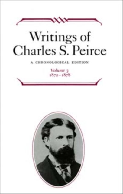Writings of Charles S. Peirce: a Chronological Edition, Volume 3 - 1872–1878