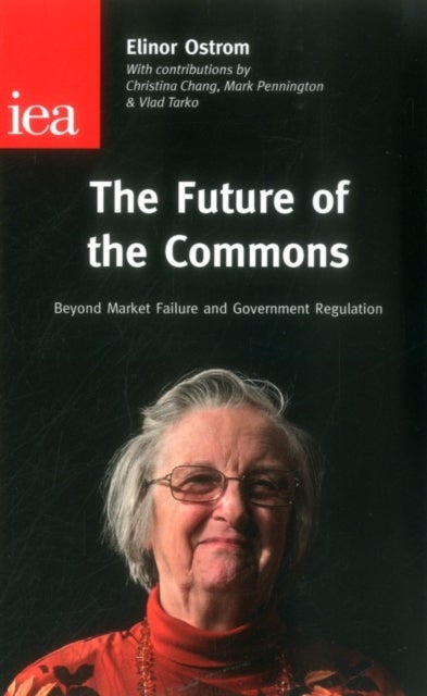 The Future of the Commons - Beyond Market Failure & Government Regulations