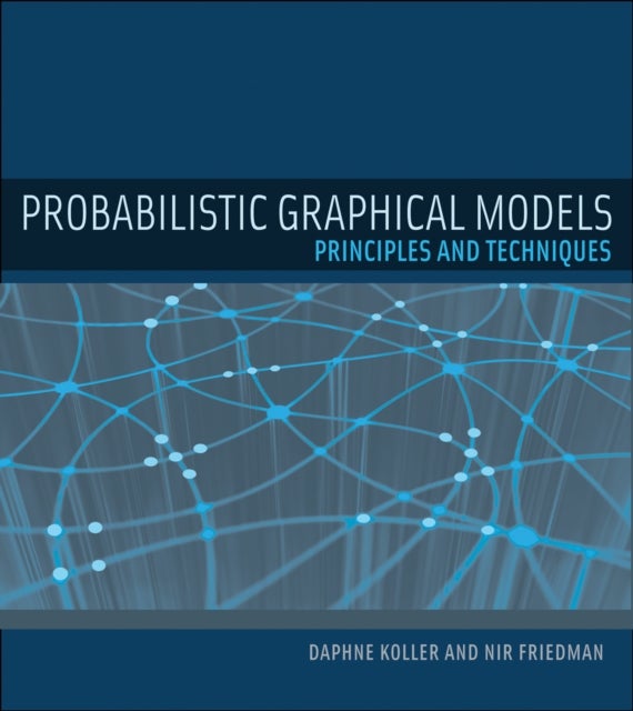 Probabilistic Graphical Models - Principles and Techniques