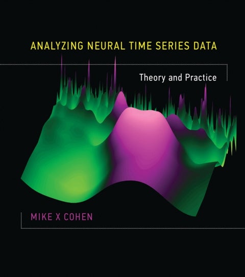 Analyzing Neural Time Series Data - Theory and Practice